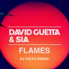 David Guetta & Sia - Flames (Dj Faith Remix)