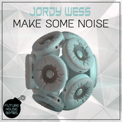 Jordy Wess - Make Some Noise [FREE DOWNLOAD]