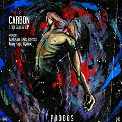 Carbon - Trip Guide (Maksim Dark Remix){PHOBOS RECORDS}