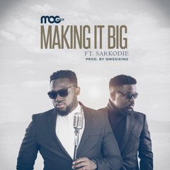 MOG x Sarkodie Making it BIG