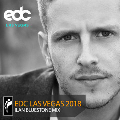 ilan Bluestone - EDC Las Vegas 2018 Mix
