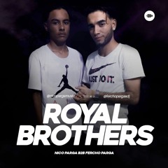 Royal Brothers Part2 -Session B2B Fercho Pargas - Nico Parga 06/04/18