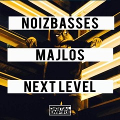 NoizBasses & MAJLOS - Next Level (Original Mix) [Out Now]