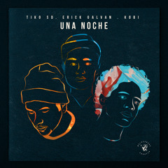 Tiko Sd, Erick Galvan, Kobi - Una Noche (Producida por Danny Rose)