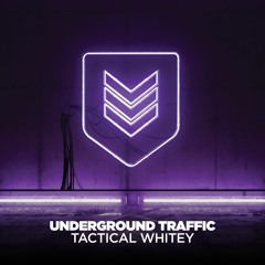 Underground Traffic - Tactical Whitey