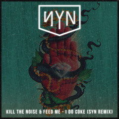 Kill the Noise & Feed Me - I Do Coke (SYN Remix)