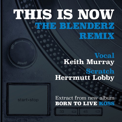 KOSS Ft KEITH MURRAY - THIS IS NOW (REMIX BY THE BLENDERZ)