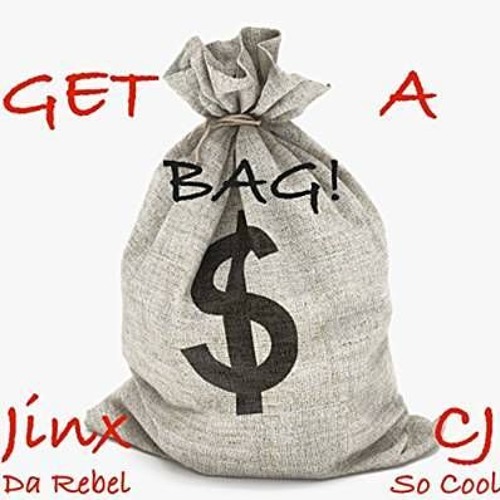Stream CJ SO COOL Get A Bag Ft. Jinx Da Rebel by Drizzy Drake Listen online for free on SoundCloud