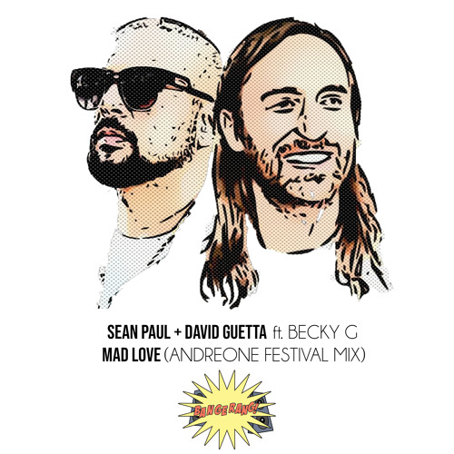 Stream Sean Paul + David Guetta ft. Becky G - Mad Love (AndreOne Festival  Mix) [BANGERANG EXCLUSIVE] by Bangerang Talent | Listen online for free on  SoundCloud