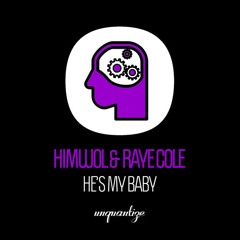 H.I.M.W.O.L FT RAYE COLE - HE'S MY BABY