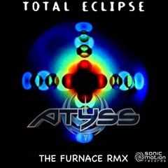 Totale Eclipse - The Furnace (Atyss remix)