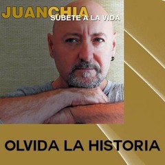 OLVIDA LA HISTORIA - Juan Chia