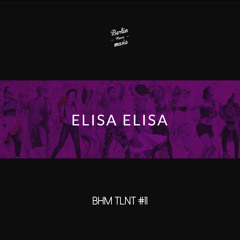 Elisa Elisa - BHM TLNT #11