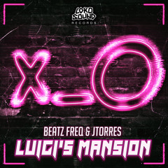 Beatz Freq & JTorres - Luigi's Mansion (Original Mix) [OUT NOW]