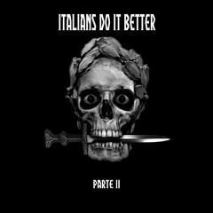 Italians Do It Better - parte II - OUT NOW!