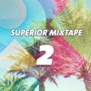 Superior Mixtape - Part 2