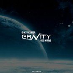 DJ Kev Karter & Odd Native - Gravity (Ancestral Mix)