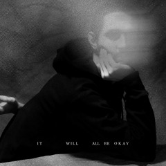 It Will All Be Okay prod. by Daniel Todd (Official Single)