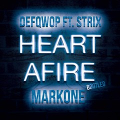 Defqwop Ft. Strix - Heart Afire ( MarkOne Bootleg )