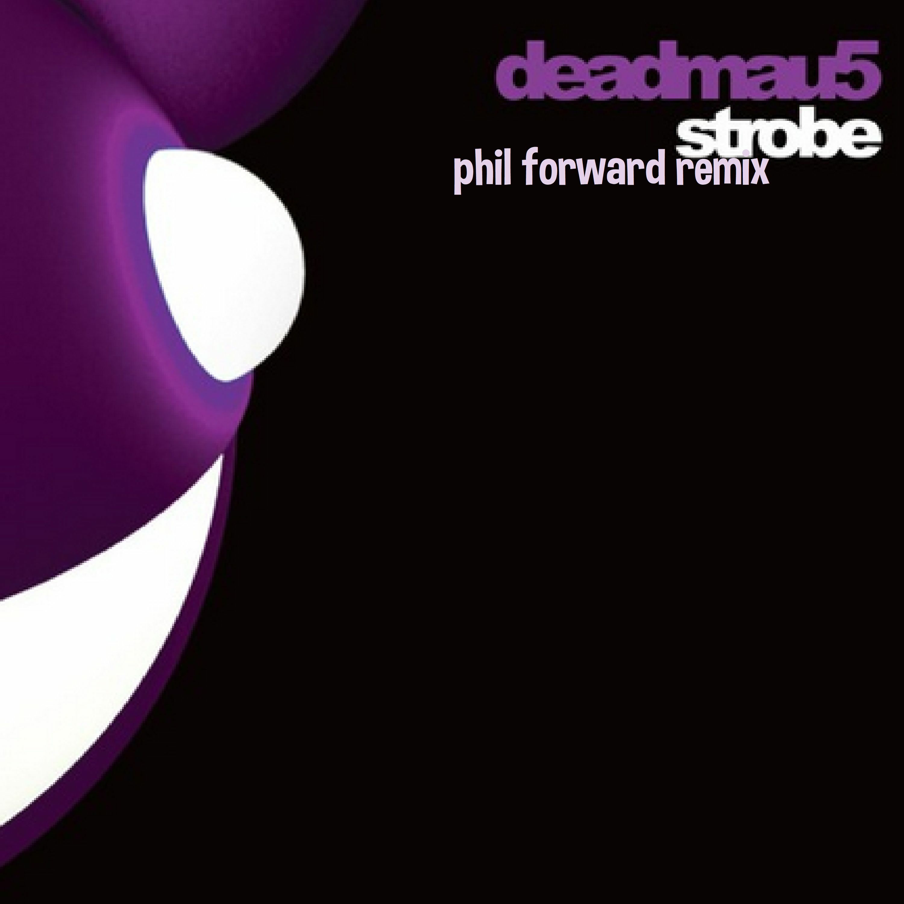 Deadmau5 - Strobe (Phil Forward Bootleg) episode artwork