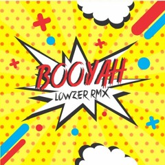 Lowzer - Booyah (RMX)