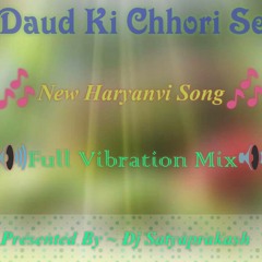 Daud Ki Chhori Se ( New Harhanvi Song ) Full Hard Vibration Mixx ~Remix By Dj Satyaprakash Wailana