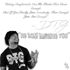 HE DONT DESERVE YOU (PROD BY LUKASBL)