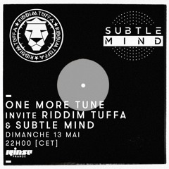 One More Tune #85 w/ Riddim Tuffa & Subtle Mind - Rinse France (13.05.18)