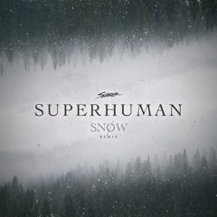 Superhuman ft. Eric Leva (SNØW remix)
