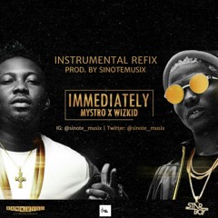 Mystro - Wizkid - Immediately(Instrumental Refix) Prod. By SinoteMusix