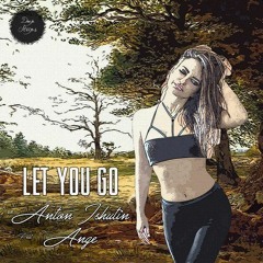 Anton Ishutin & Ange - Let You Go (Radio Edit)