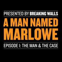 A Man Named Marlowe Episode 1: The Man & The Case