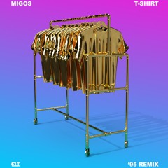 Migos - T-Shirt (ELI '95 Remix)