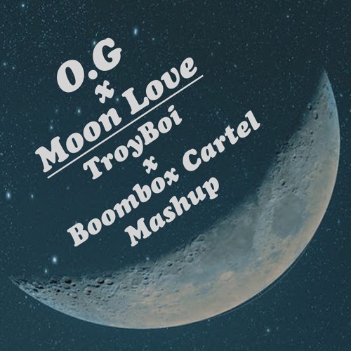 O.G x Moon Love (TroyBoi x Boombox Cartel Mashup) by Mr. Mask Free