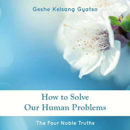 Stream How to Solve Our Human Problems - Introduction from Tharpa Publications | Listen online