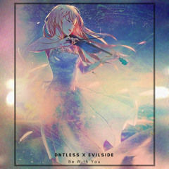 Dntless, Evilside - Be With You