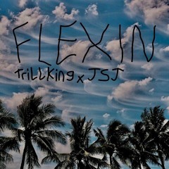 Flexin' - TrillKing x JSJ
