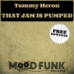 Tommy Heron - THAT JAM IS PUMPED // FREE DL