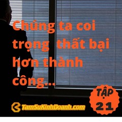 TẬP 21: TỪ BAO GIỜ, CHÚNG TA COI TRỌNG NHỮNG CHUYỆN TIÊU CỰC HƠN NHỮNG CHUYỆN TÍCH CỰC…