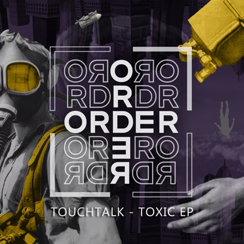Stream Touchtalk - Toxic (Original Mix) #ORDR002 by ORDER | Listen online  for free on SoundCloud