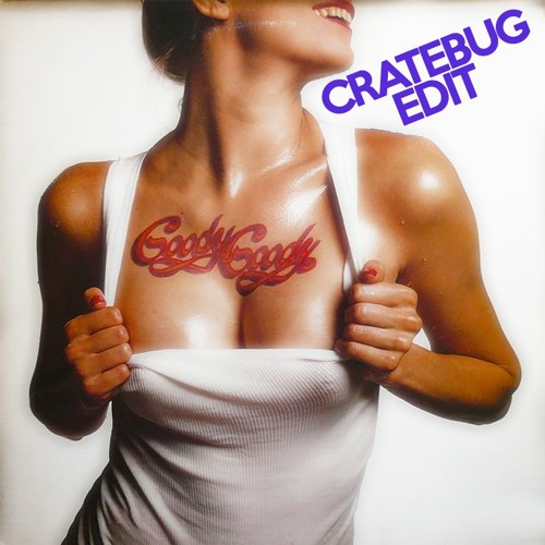 NEW: Cratebug Edit - "It Looks Like Love" (Goody Goody)