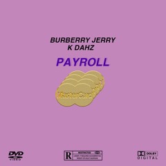 Burberry Jerry & K/Dahz - Payroll (Prod. FamousOnTheBeatz)