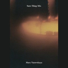 Sure Thing Mix 55: Mary Yuzovskaya