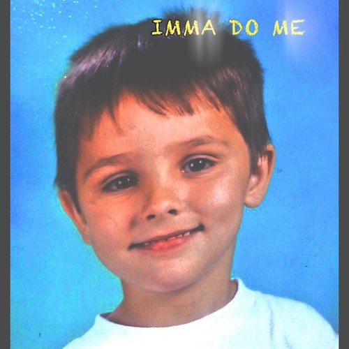 IMMA DO ME [RE-UPLOAD] (2013)