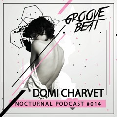 DOMI CHARVET - NOCTURNAL PODCAST #0014