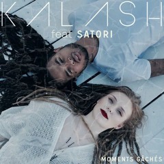 Kalash Ft Satori - Moment Gaches (FAST)