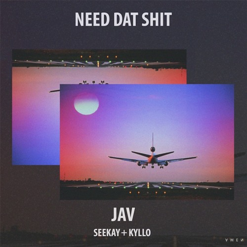 Need Dat Shit w/ Seekay +(prod. KYLLO)+