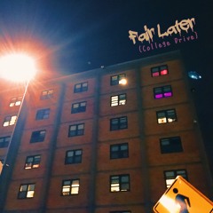 Fair Later (College Drive)