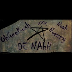 OhGeeKush xxx Noah Noezzy - DE NAhH