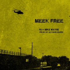RJmrLA - Meek Free (Ft. Mike Wayne)